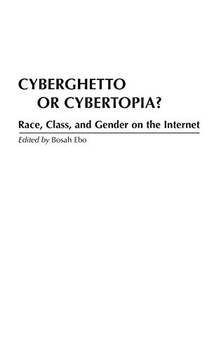 9780275959937: Cyberghetto or Cybertopia? Race, Class, and Gender on the Internet (Literary Criticism in Perspective (Hardcover))
