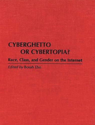 9780275959937: Cyberghetto Or Cybertopia?