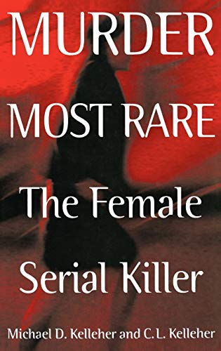 Imagen de archivo de Murder Most Rare: The Female Serial Killer a la venta por SecondSale