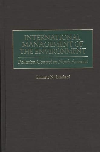 Stock image for International Management of the Environment: Pollution Control in North America for sale by Lucky's Textbooks