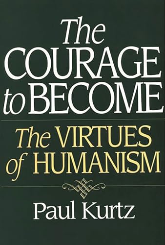 Beispielbild fr The Courage to Become : The Virtues of Humanism zum Verkauf von Better World Books