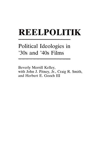 9780275960193: Reelpolitik: Political Ideologies in '30s and '40s Films (Praeger Series in Political Communication) (Praeger Series in Political Communication (Paperback))
