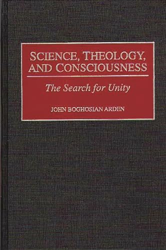 Beispielbild fr Science, Theology, and Consciousness: The Search for Unity zum Verkauf von ThriftBooks-Dallas