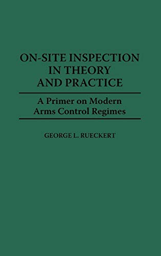

On-Site Inspection in Theory and Practice: A Primer on Modern Arms Control Regimes