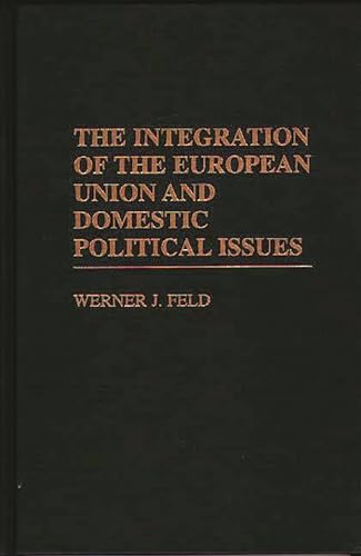 Beispielbild fr The Integration of the European Union and Domestic Political Issues zum Verkauf von Jackson Street Booksellers