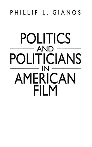 9780275960711: Politics and Politicians in American Film (Praeger Series in Political Communication)