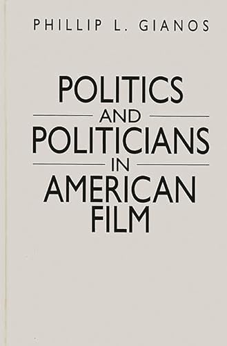 9780275960711: Politics And Politicians In American Film