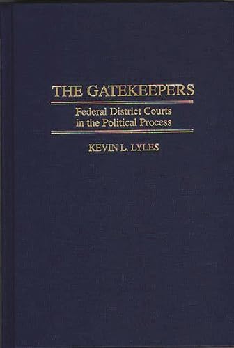 Stock image for The Gatekeepers: Federal District Courts in the Political Process (Modern Dramatists Research and) for sale by HPB-Red