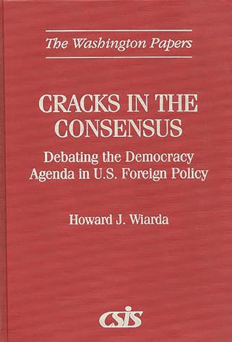 Beispielbild fr Cracks in the Consensus : Debating the Democracy Agenda in U. S. Foreign Policy zum Verkauf von Better World Books