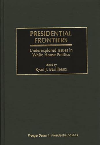 Stock image for Presidential frontiers : underexplored issues in White House politics for sale by BIBLIOPE by Calvello Books