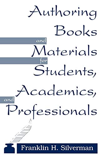 Imagen de archivo de Authoring Books and Materials for Students, Academics, and Professionals a la venta por Better World Books