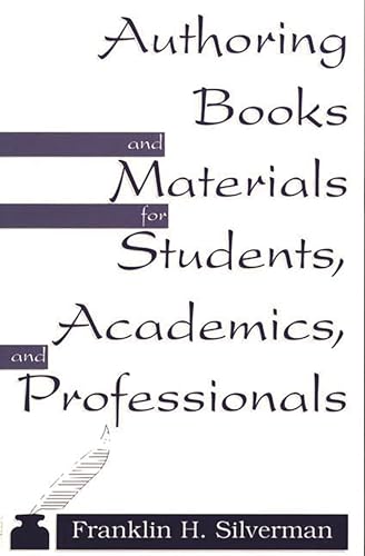 9780275961602: Authoring Books and Materials for Students, Academics, and Professionals
