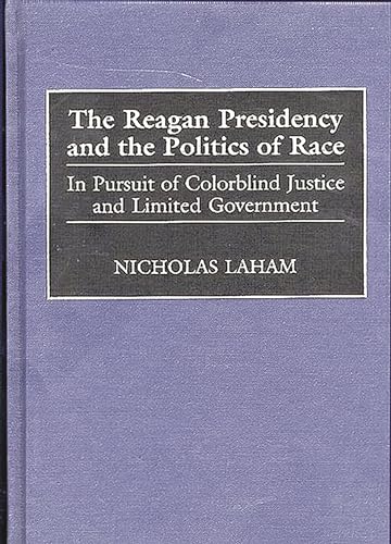 Stock image for The Reagan Presidency and the Politics of Race: In Pursuit of Colorblind Justice and Limited Government (Journal for the Study of the) for sale by suffolkbooks