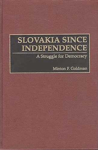 Imagen de archivo de Slovakia Since Independence: A Struggle for Democracy [Hardcover] Goldman, Minton F. a la venta por Broad Street Books