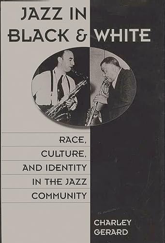 Imagen de archivo de Jazz in Black and White: Race, Culture, and Identity in the Jazz Community a la venta por HPB-Diamond