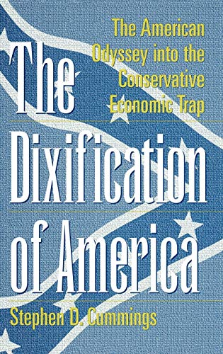 9780275962081: The Dixification Of America: The American Odyssey Into the Conservative Economic Trap (Publication Series; Rehabilitation)