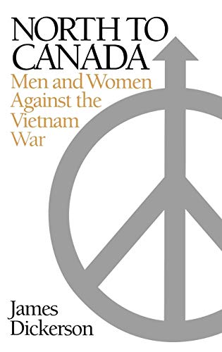 Stock image for North to Canada: Men and Women Against the Vietnam War for sale by Lot O'Books