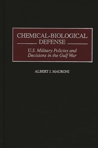 Stock image for Chemical-Biological Defense: U.S. Military Policies and Decisions in the Gulf War for sale by Paisleyhaze Books