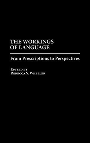 9780275962456: The Workings of Language: From Prescriptions to Perspectives