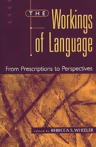 Stock image for The Workings of Language: From Prescriptions to Perspectives for sale by ThriftBooks-Atlanta
