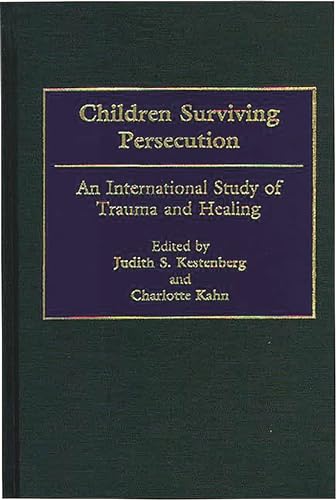 9780275962616: Children Surviving Persecution: An International Study of Trauma and Healing