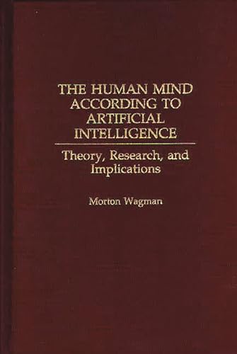 Beispielbild fr The Human Mind According to Artificial Intelligence: Theory, Research, and Implications zum Verkauf von Books From California