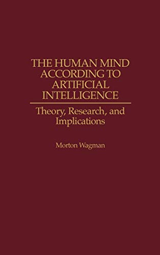 9780275962852: The Human Mind According to Artificial Intelligence: Theory, Research, and Implications