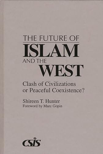 Beispielbild fr The Future of Islam and the West: Clash of Civilizations or Peaceful Coexistence? zum Verkauf von suffolkbooks