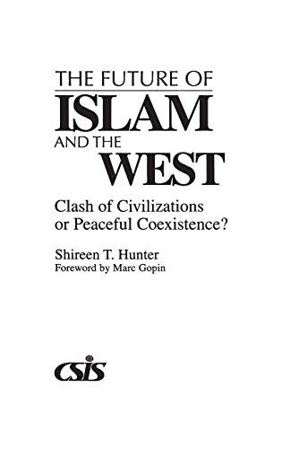 Stock image for The Future of Islam and the West : Clash of Civilizations or Peaceful Coexistence? for sale by Better World Books