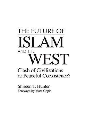 Beispielbild fr The Future of Islam and the West : Clash of Civilizations or Peaceful Coexistence? zum Verkauf von Better World Books