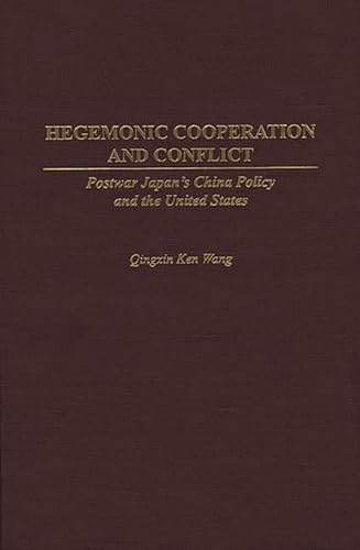 Stock image for Hegemonic Cooperation and Conflict: Postwar Japan's China Policy and the United States for sale by Moe's Books