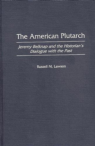 Beispielbild fr The American Plutarch: Jeremy Belknap and the Historian's Dialogue with the Past zum Verkauf von Lucky's Textbooks