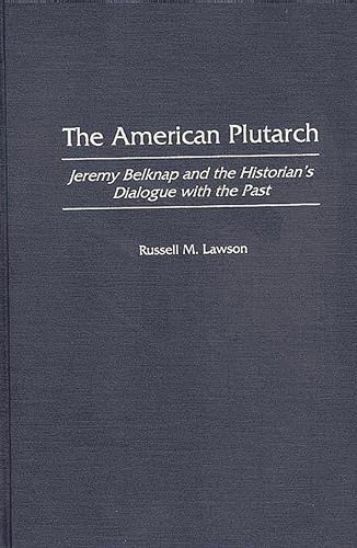 Stock image for The American Plutarch: Jeremy Belknap and the Historian's Dialogue with the Past for sale by Lucky's Textbooks