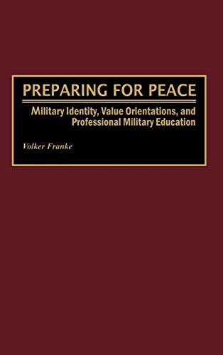 Beispielbild fr Preparing for Peace: Military Identity, Value Orientations, and Professional Military Education zum Verkauf von suffolkbooks