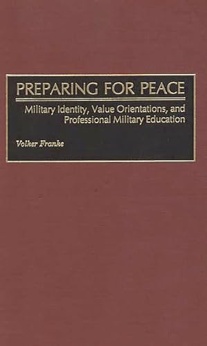 Stock image for Preparing for Peace: Military Identity, Value Orientations, and Professional Military Education for sale by suffolkbooks