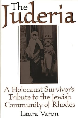 Stock image for The Juderia: A Holocaust Survivor's Tribute to the Jewish Community of Rhodes for sale by Half Price Books Inc.