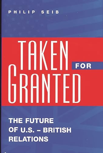 Stock image for Taken For Granted: The Future of U.S.-British Relations (Medicine; 209) for sale by Wonder Book