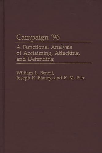Stock image for Campaign '96: A Functional Analysis of Acclaiming, Attacking, and Defending for sale by Libris Hardback Book Shop
