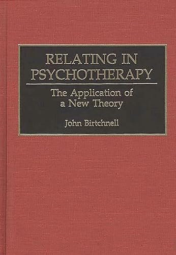 Stock image for Relating in Psychotherapy: The Application of a New Theory (Human Evolution, Behavior, and Intelligence) for sale by Lucky's Textbooks