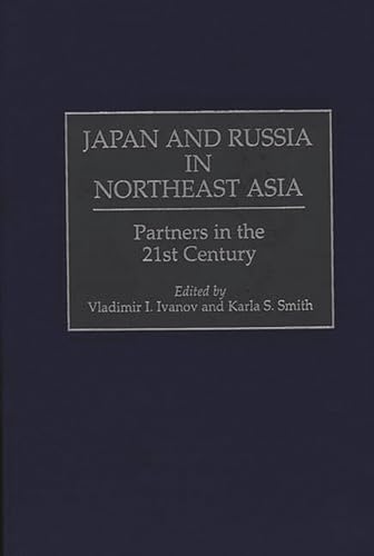 Imagen de archivo de Japan and Russia in northeast Asia : partners in the 21st century. Ex-Library. a la venta por Yushodo Co., Ltd.