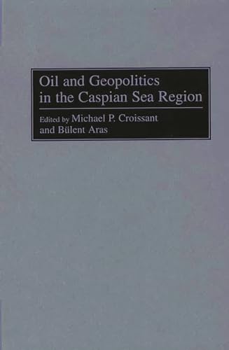 9780275963958: Oil and Geopolitics in the Caspian Sea Region