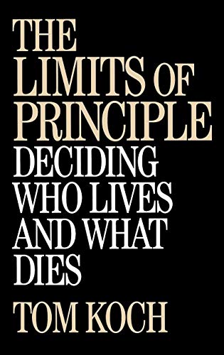 Stock image for The Limits of Principle: Deciding Who Lives and What Dies for sale by Zubal-Books, Since 1961