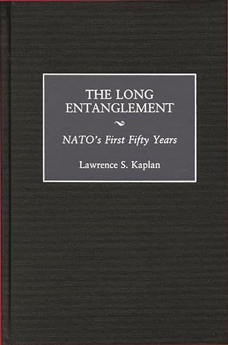 9780275964184: The Long Entanglement: NATO's First Fifty Years
