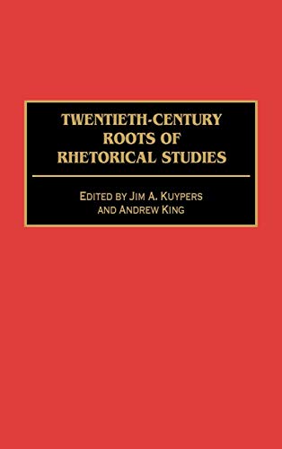 Beispielbild fr Twentieth-Century Roots of Rhetorical Studies zum Verkauf von Better World Books