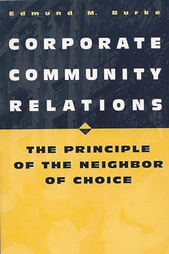 9780275964719: Corporate Community Relations: The Principle of the Neighbor of Choice