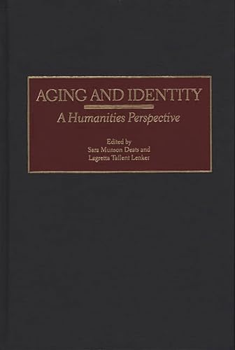 9780275964795: Aging And Identity: A Humanities Perspective