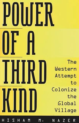 Imagen de archivo de Power of a Third Kind : The Western Attempt to Colonize the Global Village a la venta por Better World Books