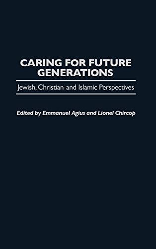 9780275965013: Caring for Future Generations: Jewish, Christian, and Islamic Perspectives