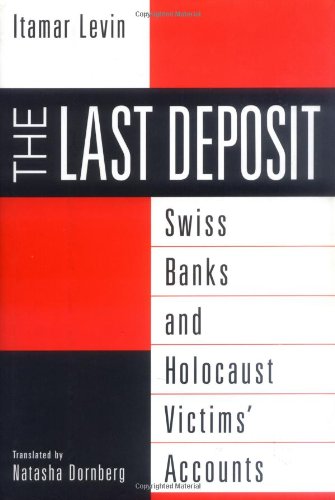 Stock image for The Last Deposit: Swiss Banks and Holocaust Victims' Accounts for sale by Lou Manrique - Antiquarian Bookseller