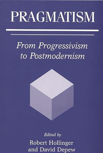 Beispielbild fr Pragmatism: From Progressivism to Postmodernism zum Verkauf von HPB-Red